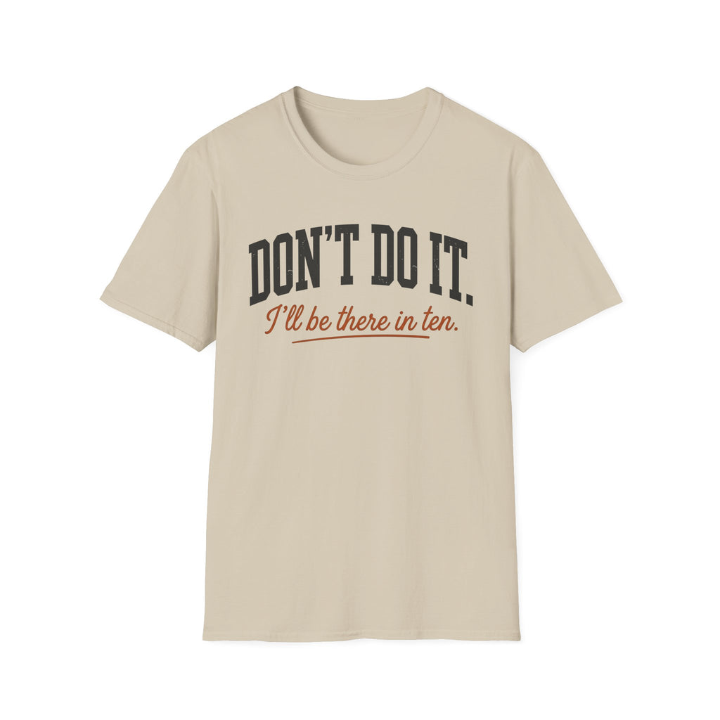 0539 Don't Do It. I'll Be There In Ten.