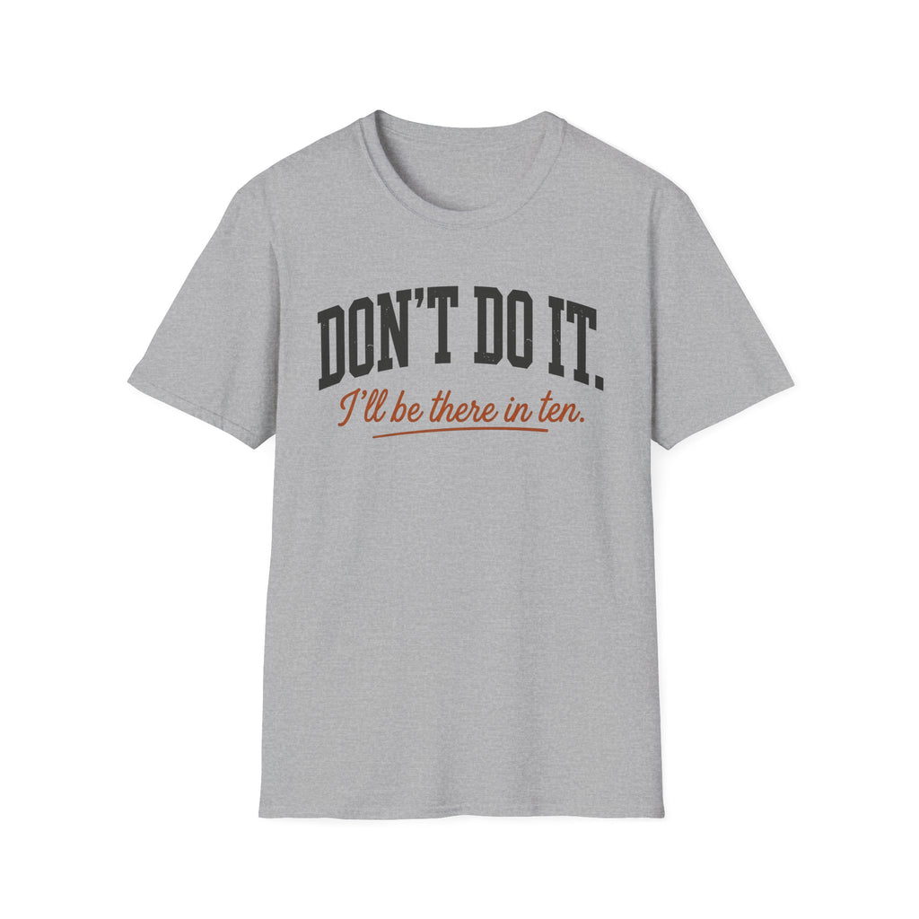 0539 Don't Do It. I'll Be There In Ten.