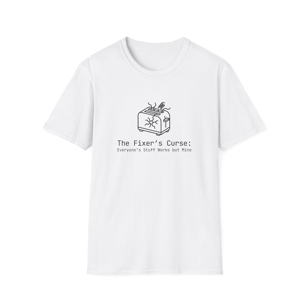 088 The fixer's curse: Everyone's stuff works but mine | Funny Dad T-Shirt | RustyDad