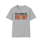 0530 That Is A Horrible Idea. What Time?