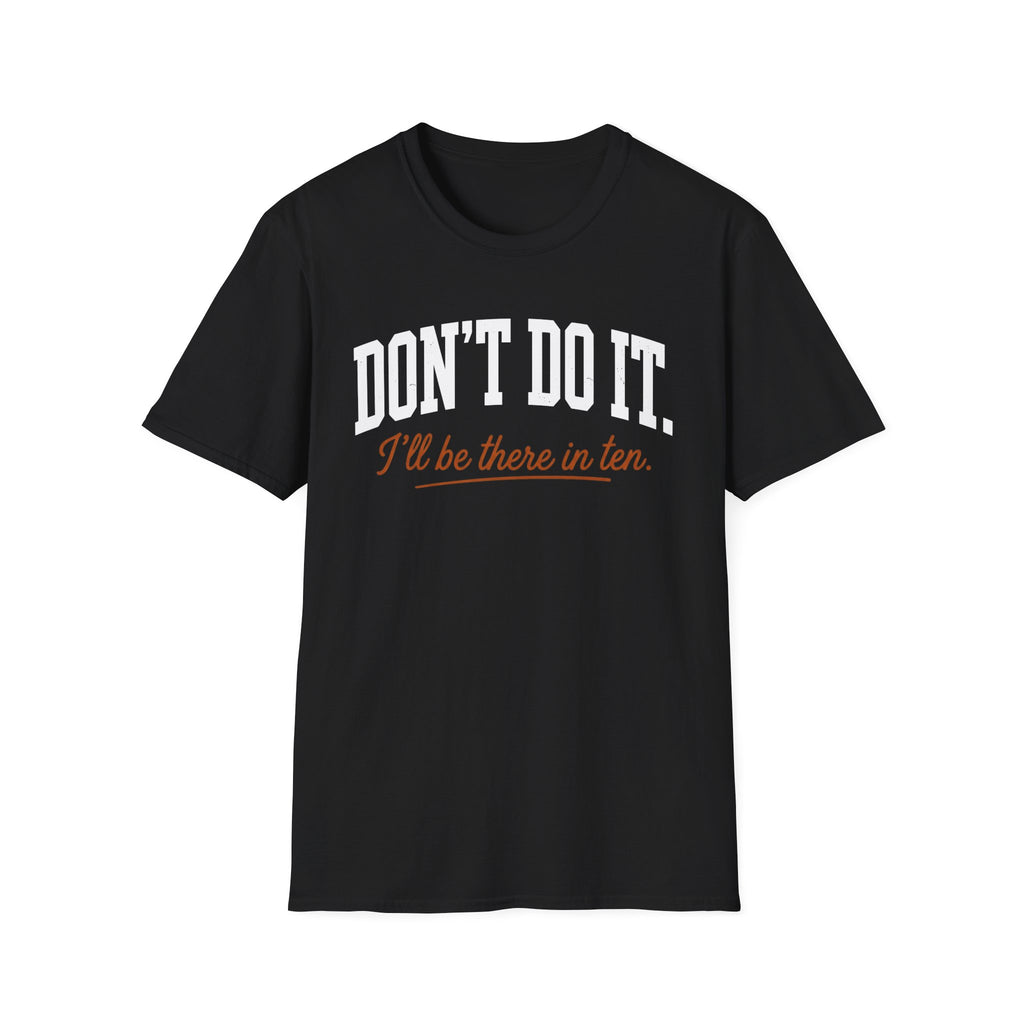 0539 Don't Do It. I'll Be There In Ten.