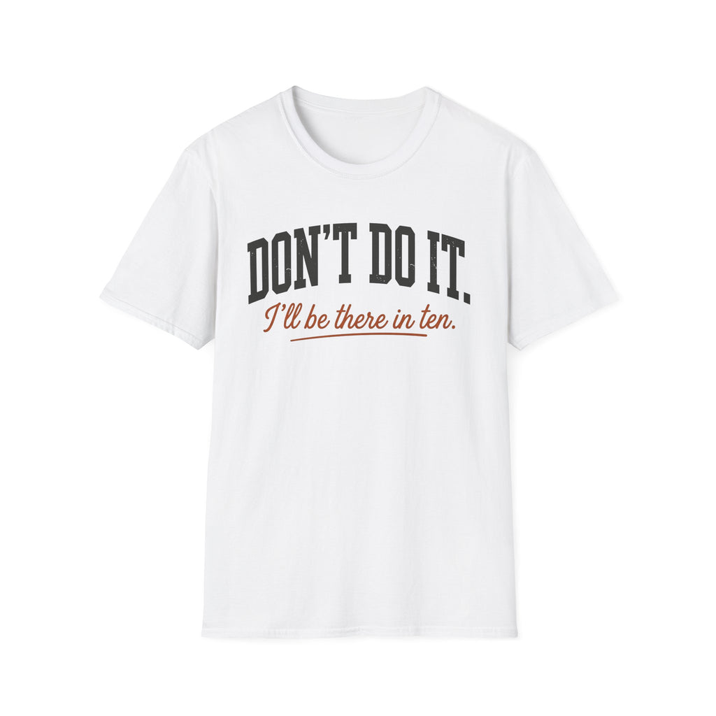 0539 Don't Do It. I'll Be There In Ten.