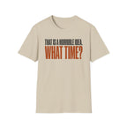0530 That Is A Horrible Idea. What Time?