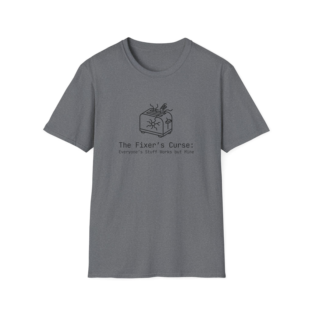 088 The fixer's curse: Everyone's stuff works but mine | Funny Dad T-Shirt | RustyDad