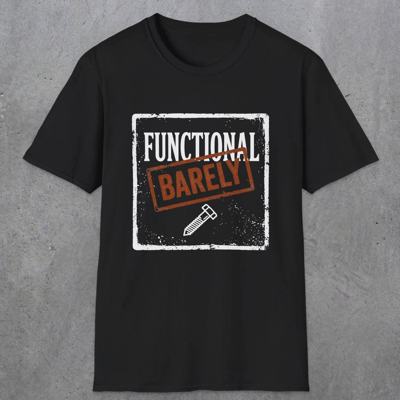0006 Functional Barely | Funny Dad T-Shirt | RustyDad