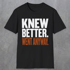 0547 Knew Better. Went Anyway. | Funny Dad T-Shirt | RustyDad