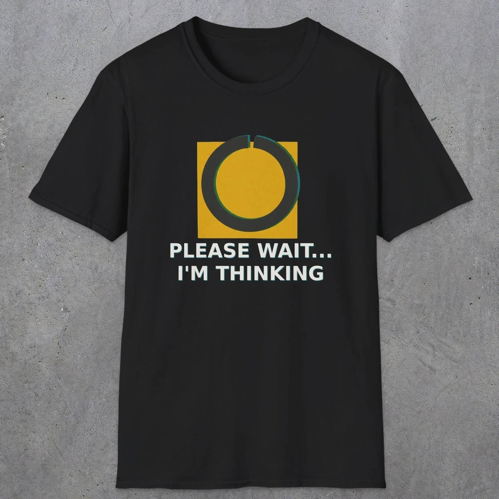 0366 Please Wait ... Im Thinking | Funny Dad T-Shirt | RustyDad