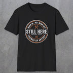 0011 worn in not worn out still here showed up anyway | Funny Dad T-Shirt | RustyDad