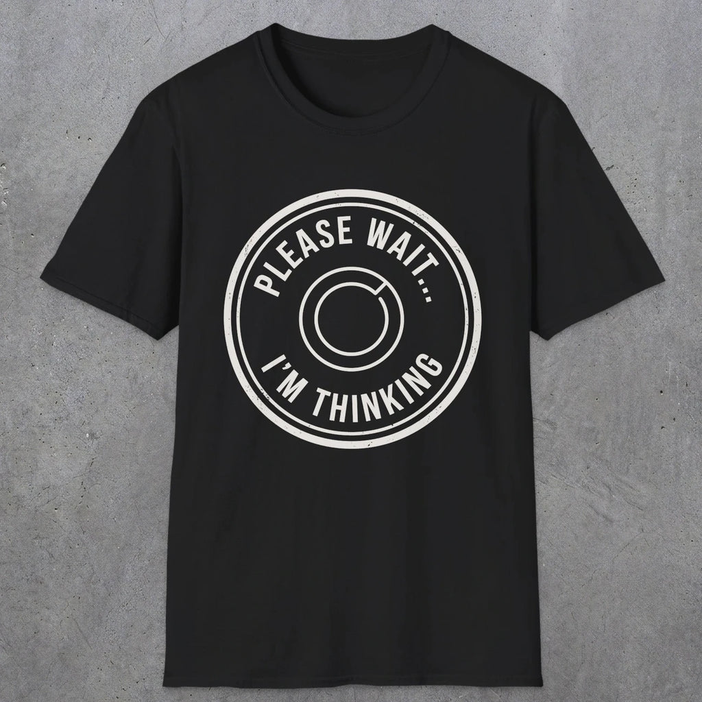 0362 Please Wait ... Im Thinking | Funny Dad T-Shirt | RustyDad