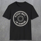0362 Please Wait ... Im Thinking | Funny Dad T-Shirt | RustyDad