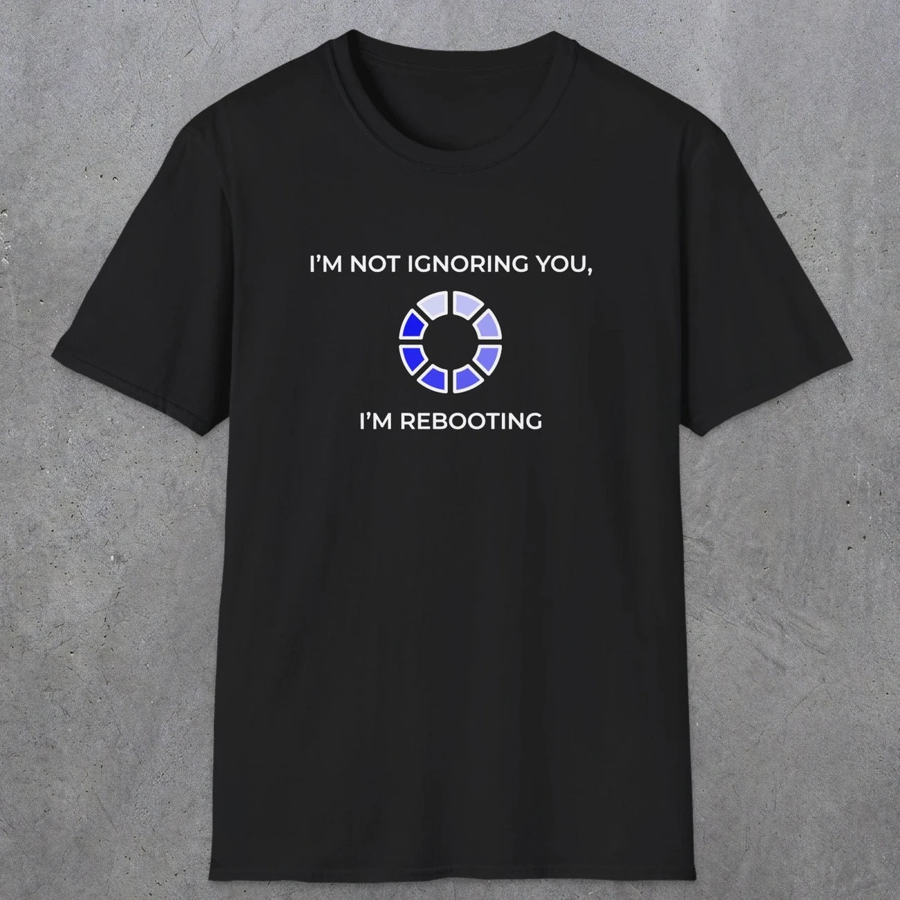 056 I'm Not Ignoring You I'm Rebooting | Funny Dad T-Shirt | RustyDad