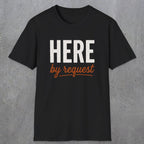 0356 Here, By Request | Funny Dad T-Shirt | RustyDad
