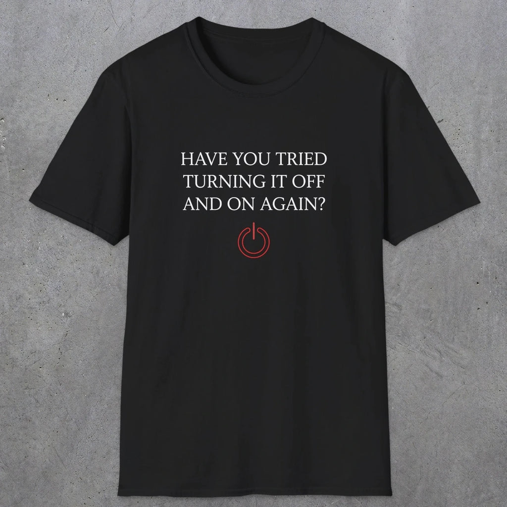 0098 Have you tried turning it off and on again? | Funny Dad T-Shirt | RustyDad