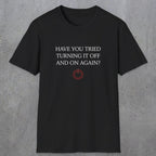 0098 Have you tried turning it off and on again? | Funny Dad T-Shirt | RustyDad