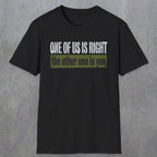 0437 One Of Us Is Right. The Other One Is You | Funny Dad T-Shirt | RustyDad