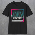 0512 Shhh No One Cares | Funny Dad T-Shirt | RustyDad