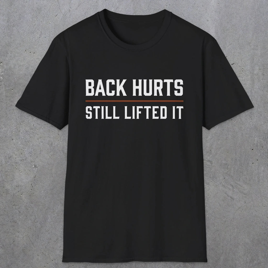 0024 Back hurts Still lifted it | Funny Dad T-Shirt | RustyDad
