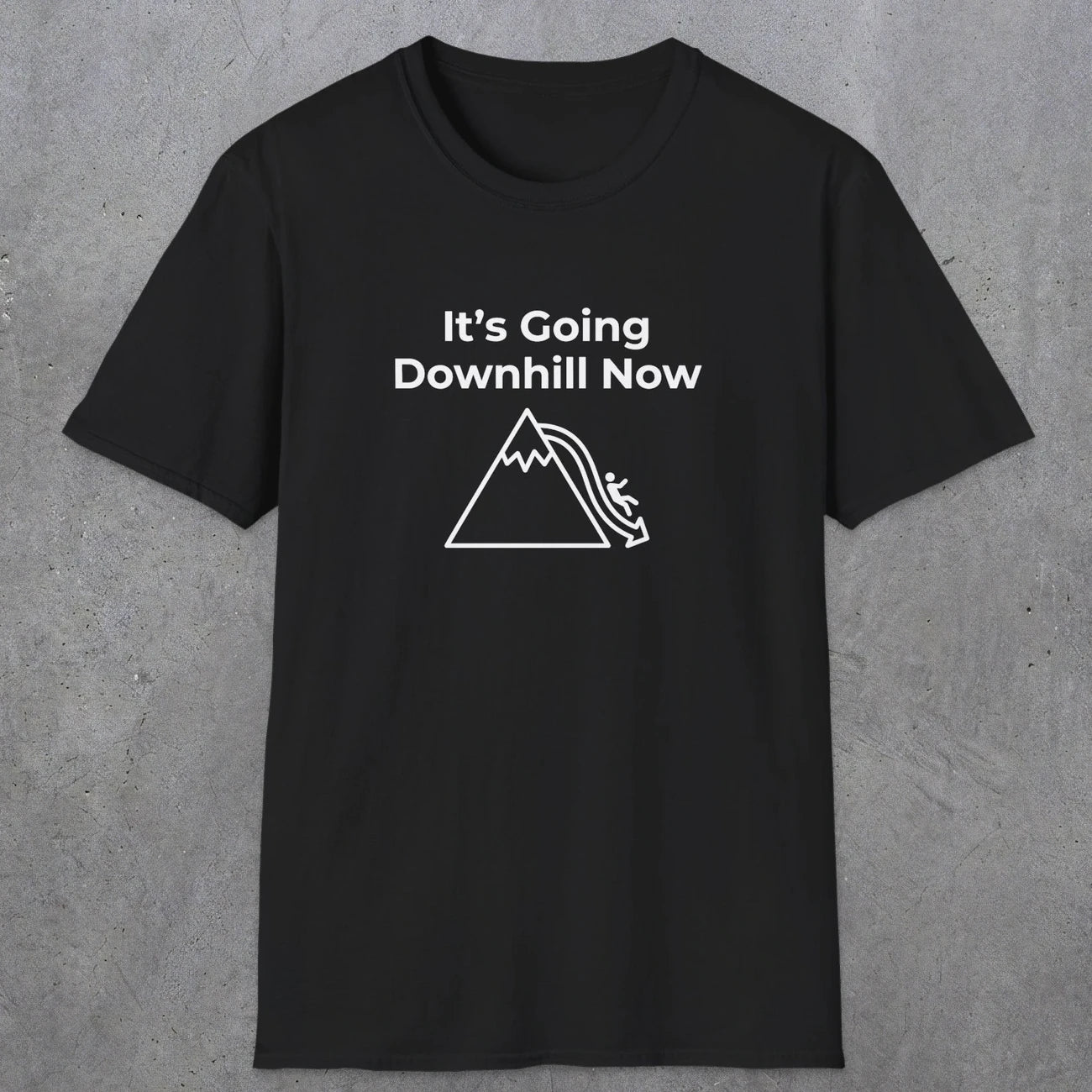 082 It's going down hill now | Funny Dad T-Shirt | RustyDad
