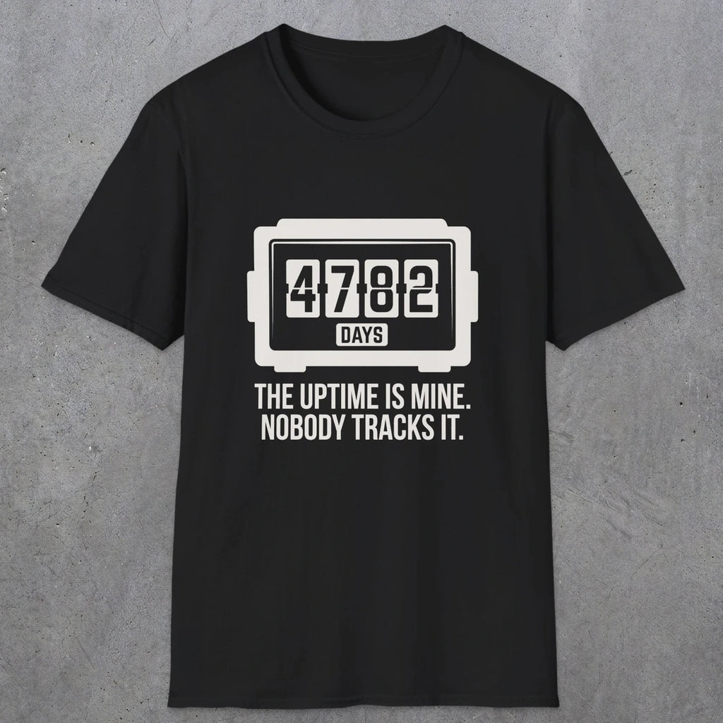 0108 The Uptime Is Mine Nobody Tracks It | Funny Dad T-Shirt | RustyDad