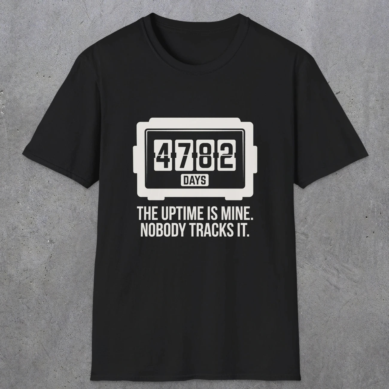 0108 The Uptime Is Mine Nobody Tracks It | Funny Dad T-Shirt | RustyDad