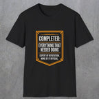 0148 Completed Everything That Needed Doing | Funny Dad T-Shirt | RustyDad
