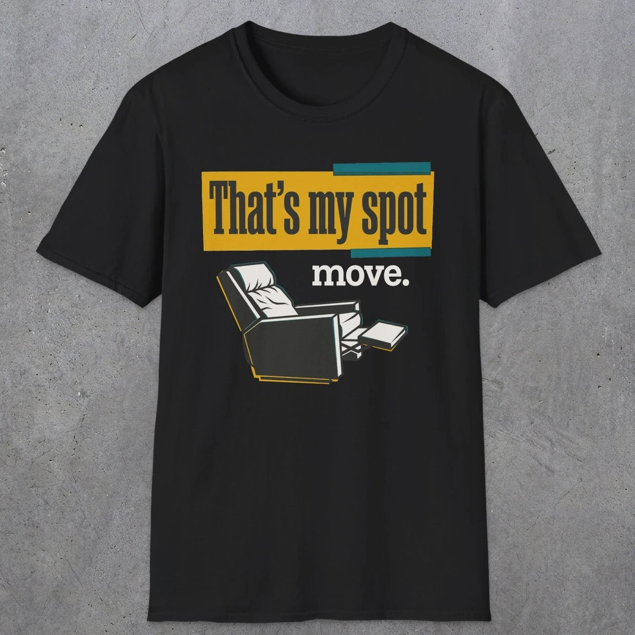 0471 That'S My Spot. Move | Funny Dad T-Shirt | RustyDad