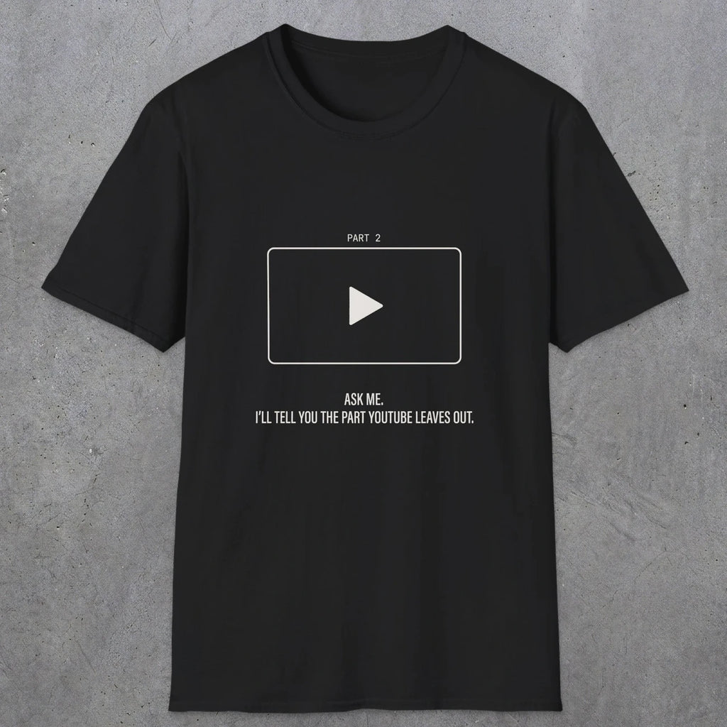 0143 Ask Me Ill Tell You The Part Youtube Leaves Out | Funny Dad T-Shirt | RustyDad