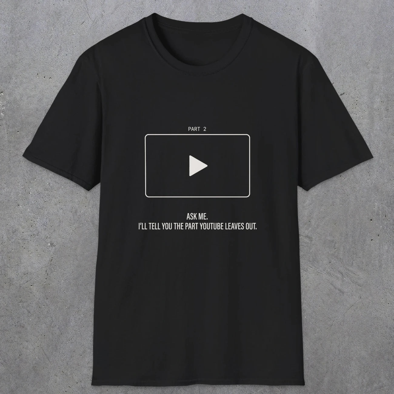 0143 Ask Me Ill Tell You The Part Youtube Leaves Out | Funny Dad T-Shirt | RustyDad