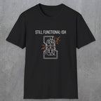 0092 Still functional-ish | Funny Dad T-Shirt | RustyDad