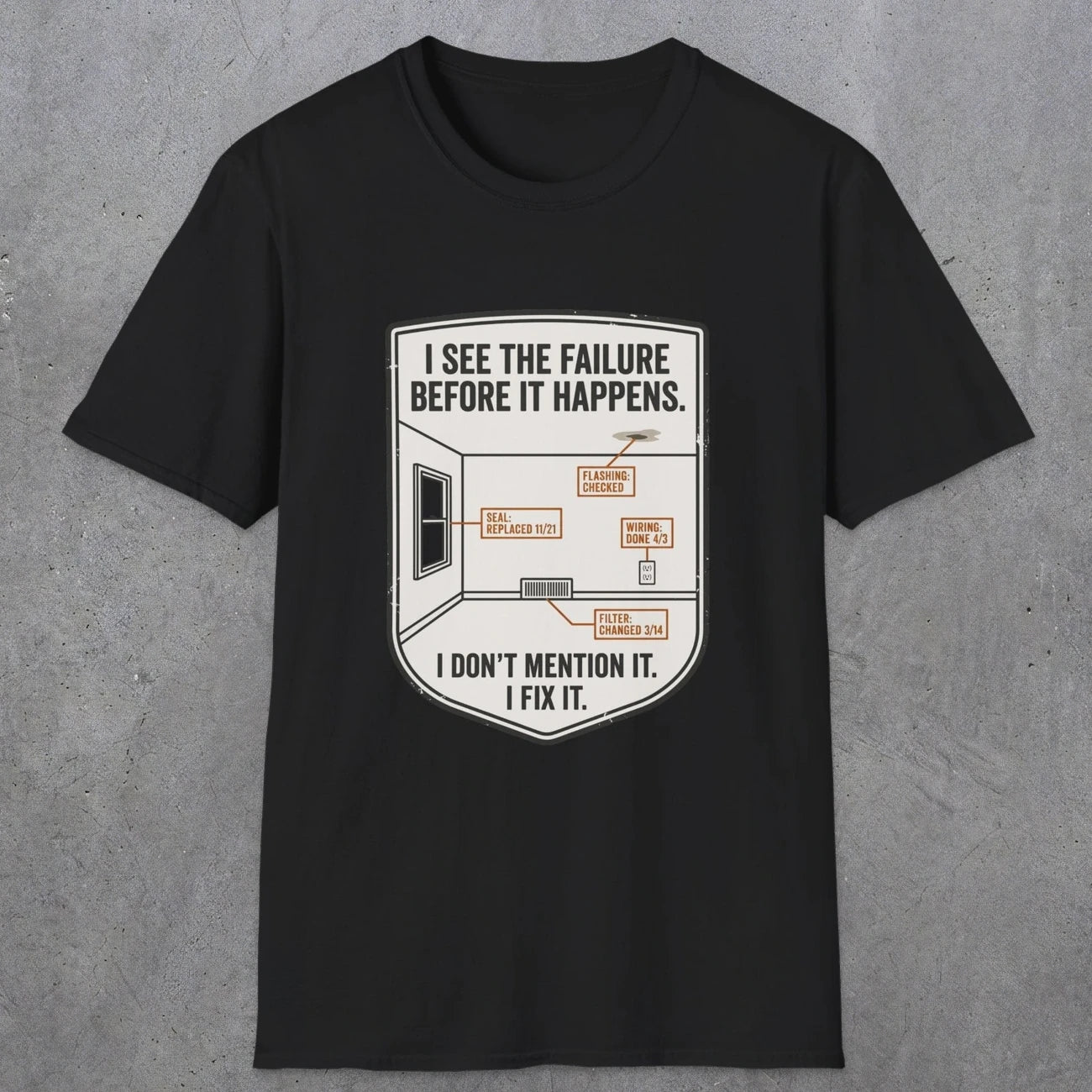 0109 I See The Failure Before Iy Happens I Dont Mention It I Fix It | Funny Dad T-Shirt | RustyDad