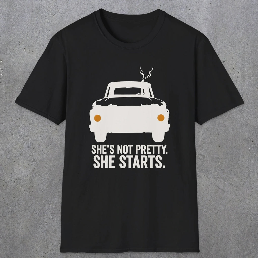 0167 Shes Not Pretty. She Starts | Funny Dad T-Shirt | RustyDad