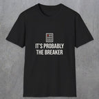 0133 Its Probably The Breaker | Funny Dad T-Shirt | RustyDad