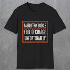 0140 Faster Than Google Free Of Charge Unfortunately | Funny Dad T-Shirt | RustyDad