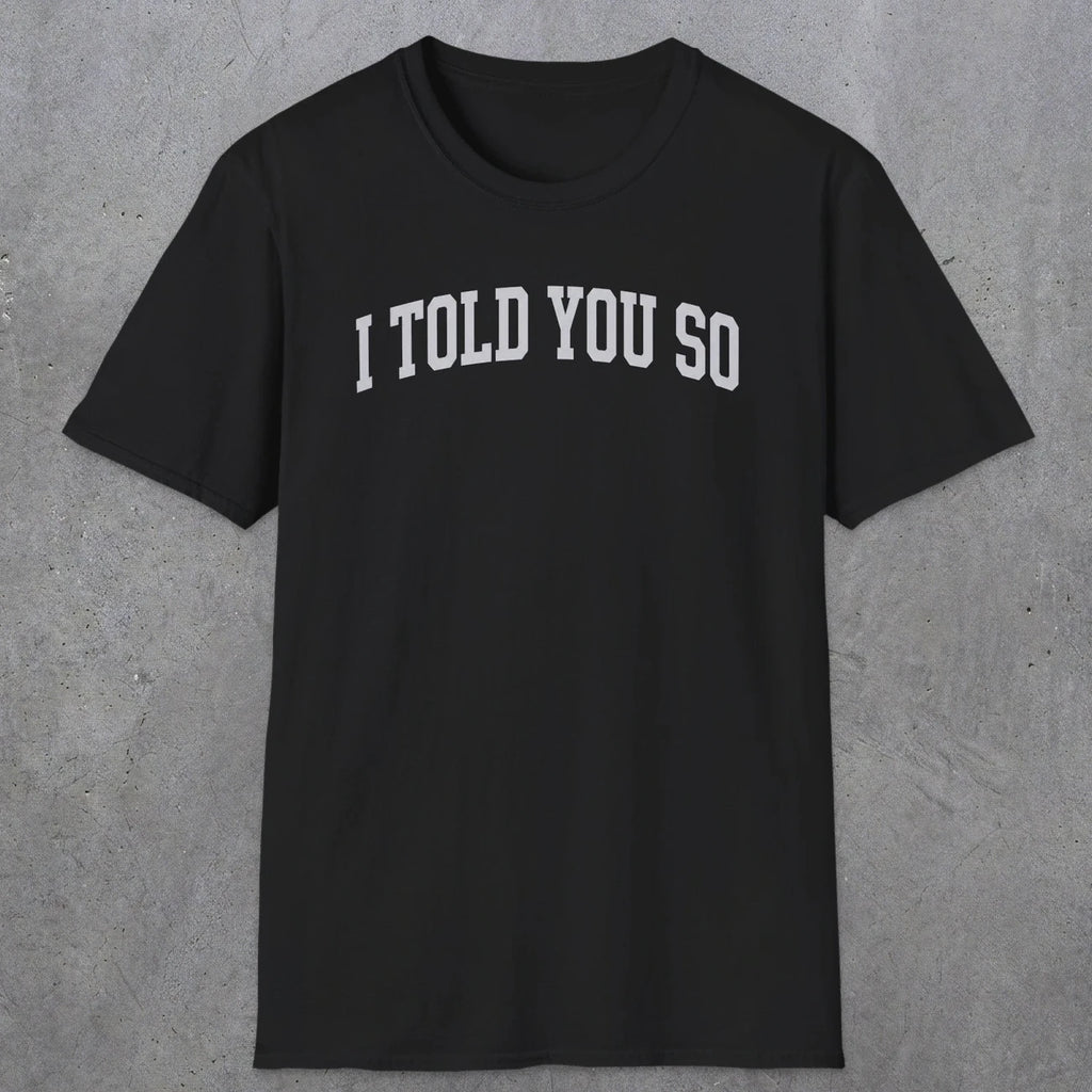 0402 I Told You So | Funny Dad T-Shirt | RustyDad