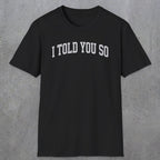 0402 I Told You So | Funny Dad T-Shirt | RustyDad