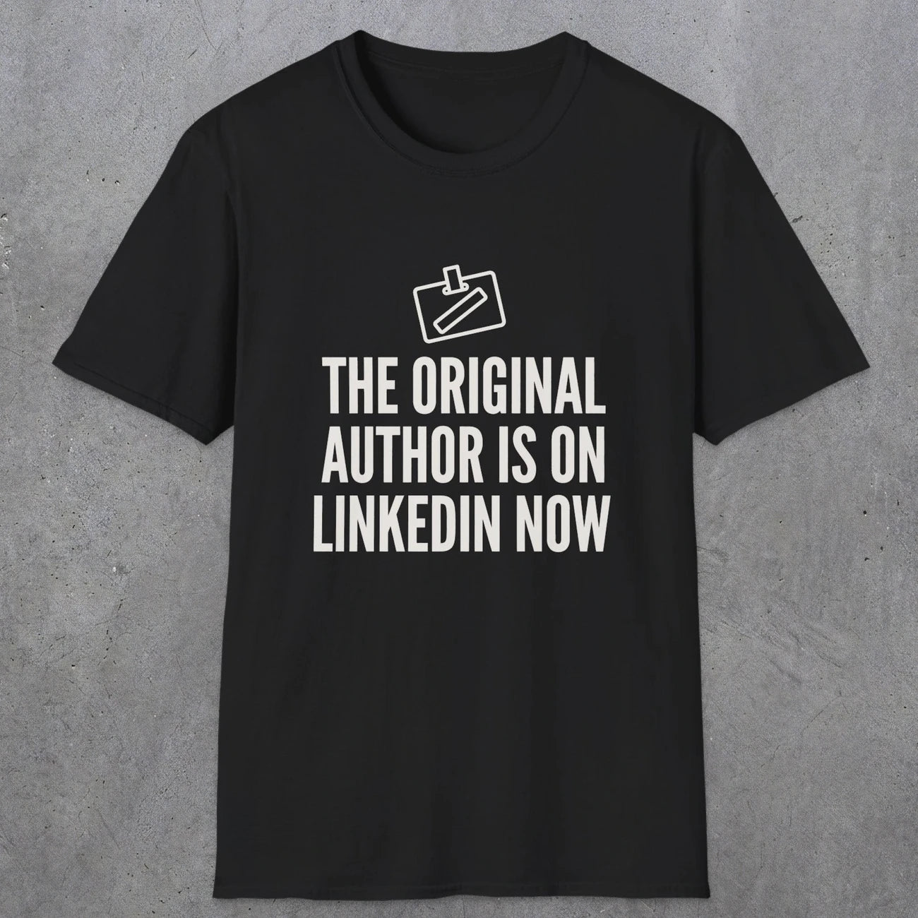 0127 The Original Author Is On Linkedin Now | Funny Dad T-Shirt | RustyDad