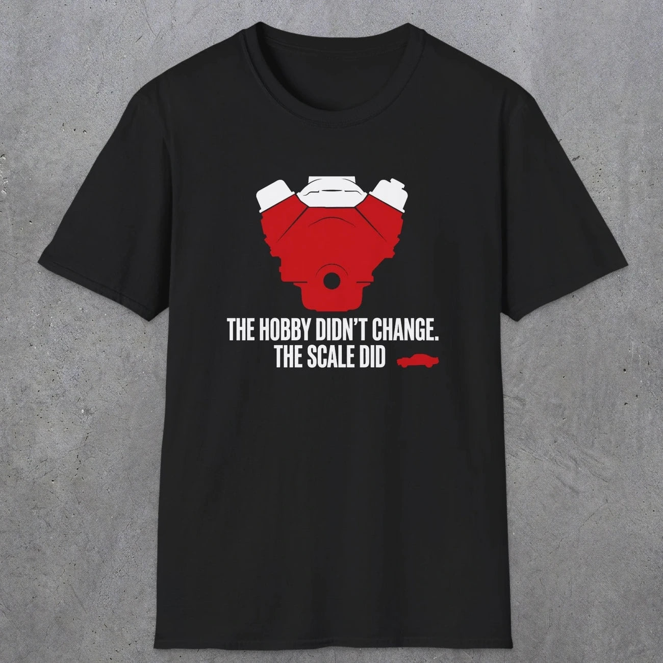 0557 The Hobby Didn't Change. The Scale Did. | Dad T-Shirt | RustyDad