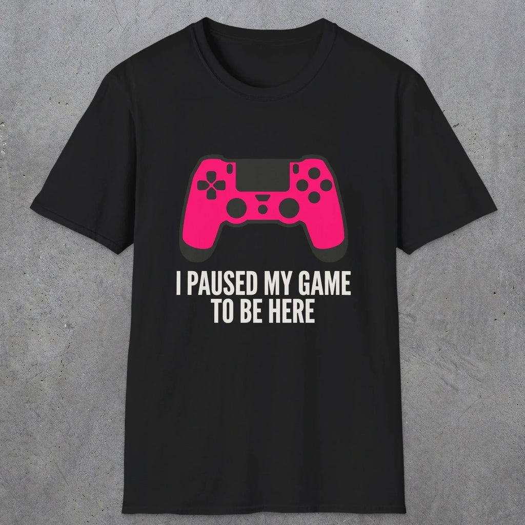 0372 I Paused My Game To Be Here | Funny Dad T-Shirt | RustyDad