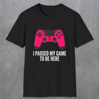 0372 I Paused My Game To Be Here | Funny Dad T-Shirt | RustyDad