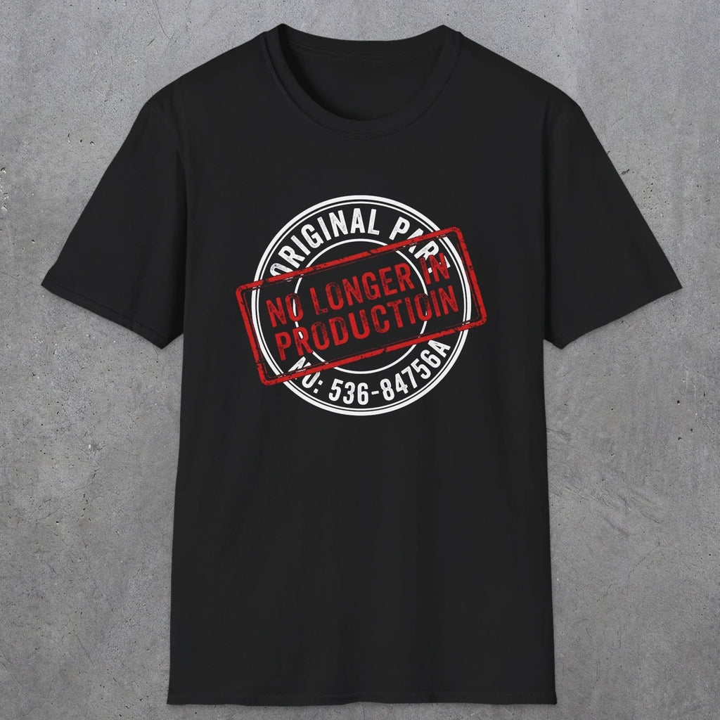 043 Original Parts No longer In Production | Funny Dad T-Shirt | RustyDad