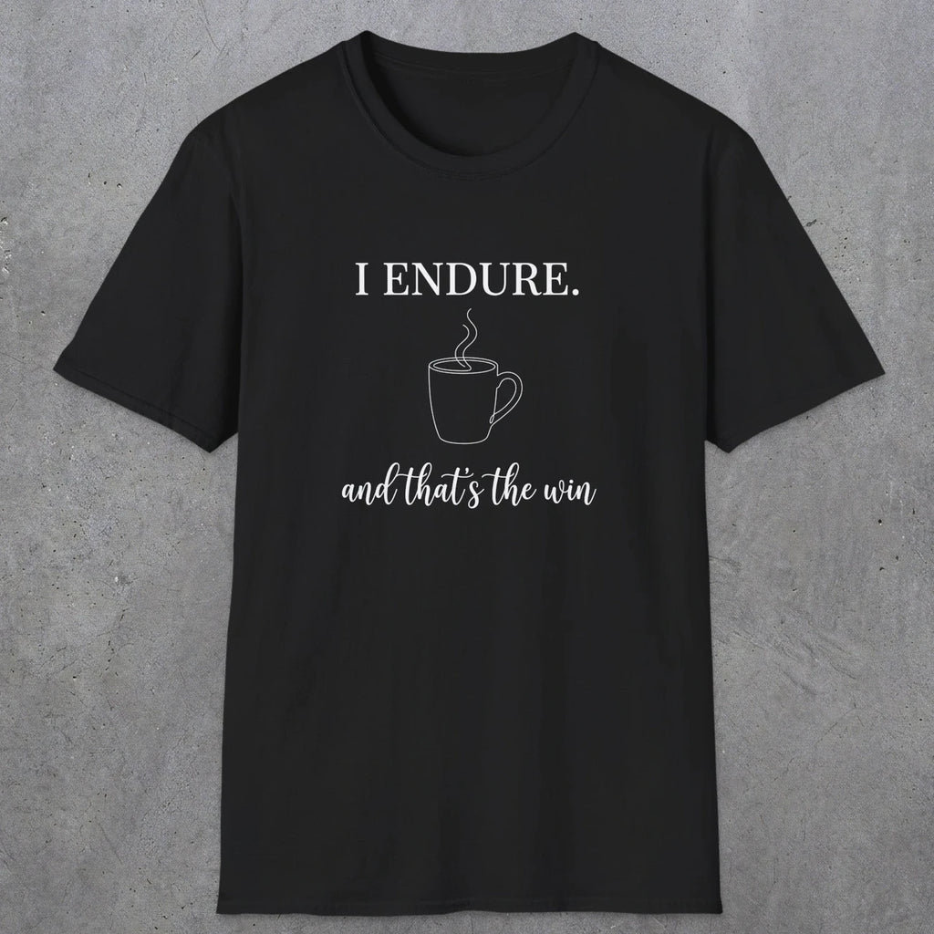 0077 I endure and that's the win | Funny Dad T-Shirt | RustyDad