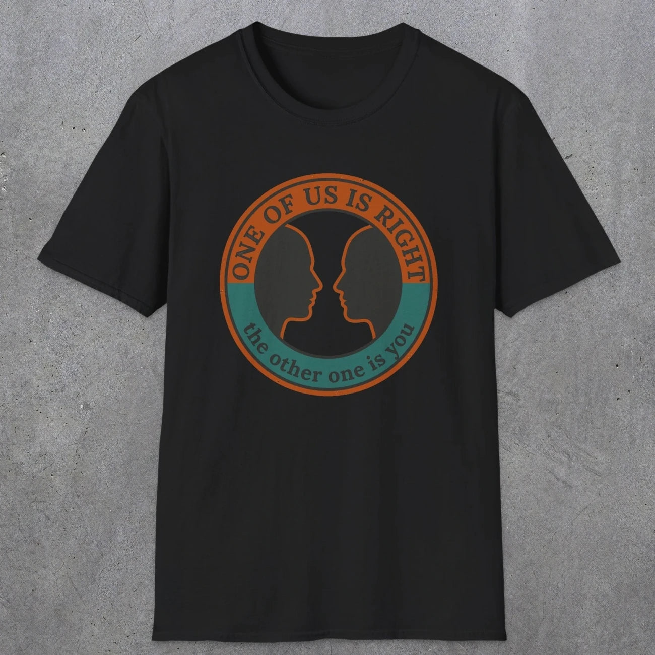 0431 One Of Us Is Right. The Other One Is You | Funny Dad T-Shirt | RustyDad