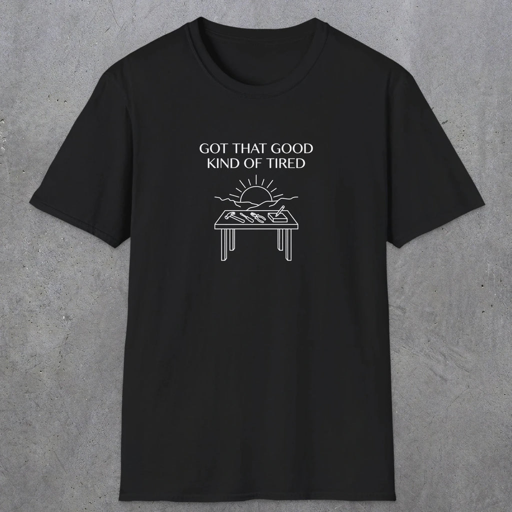 057 Got that good kind of tired | Funny Dad T-Shirt | RustyDad