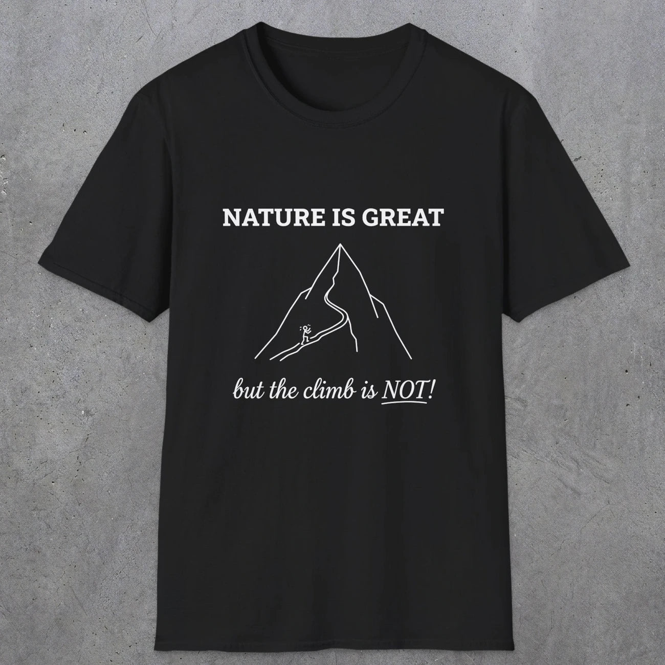 0103 Nature is great, but the climb is not | Funny Dad T-Shirt | RustyDad