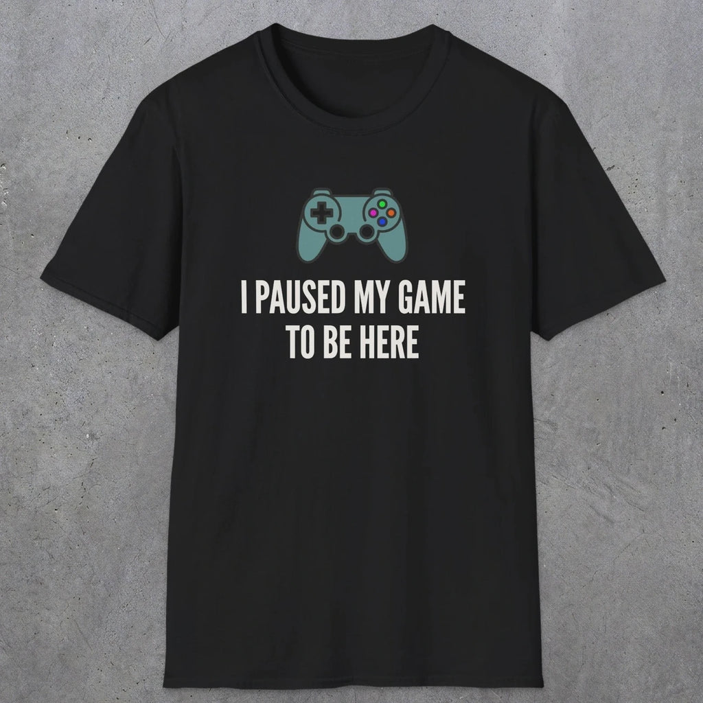 0370 I Paused My Game To Be Here | Funny Dad T-Shirt | RustyDad