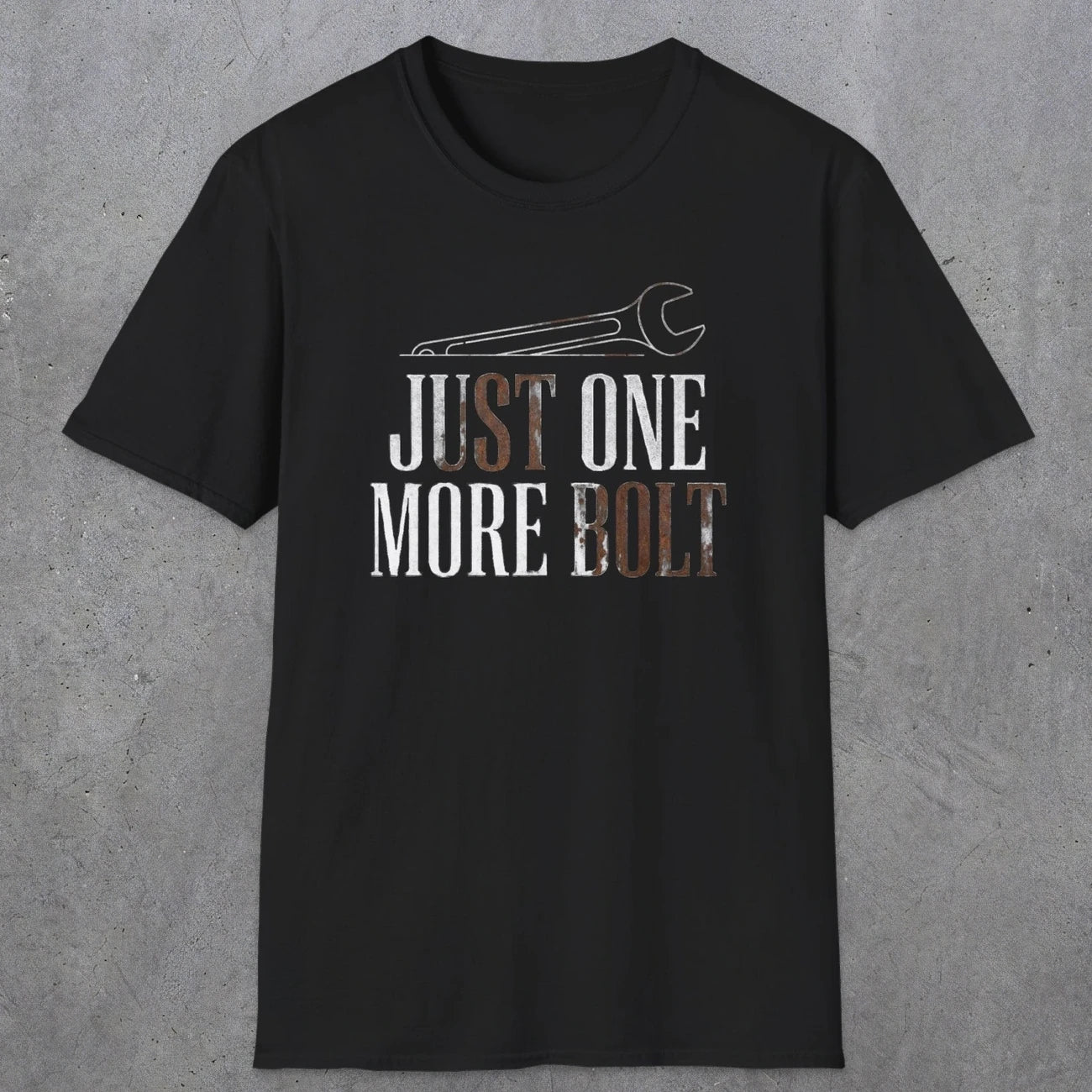 0069 Just one more bolt | Funny Dad T-Shirt | RustyDad