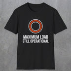 0332 Maximum Load, Still Operational | Funny Dad T-Shirt | RustyDad