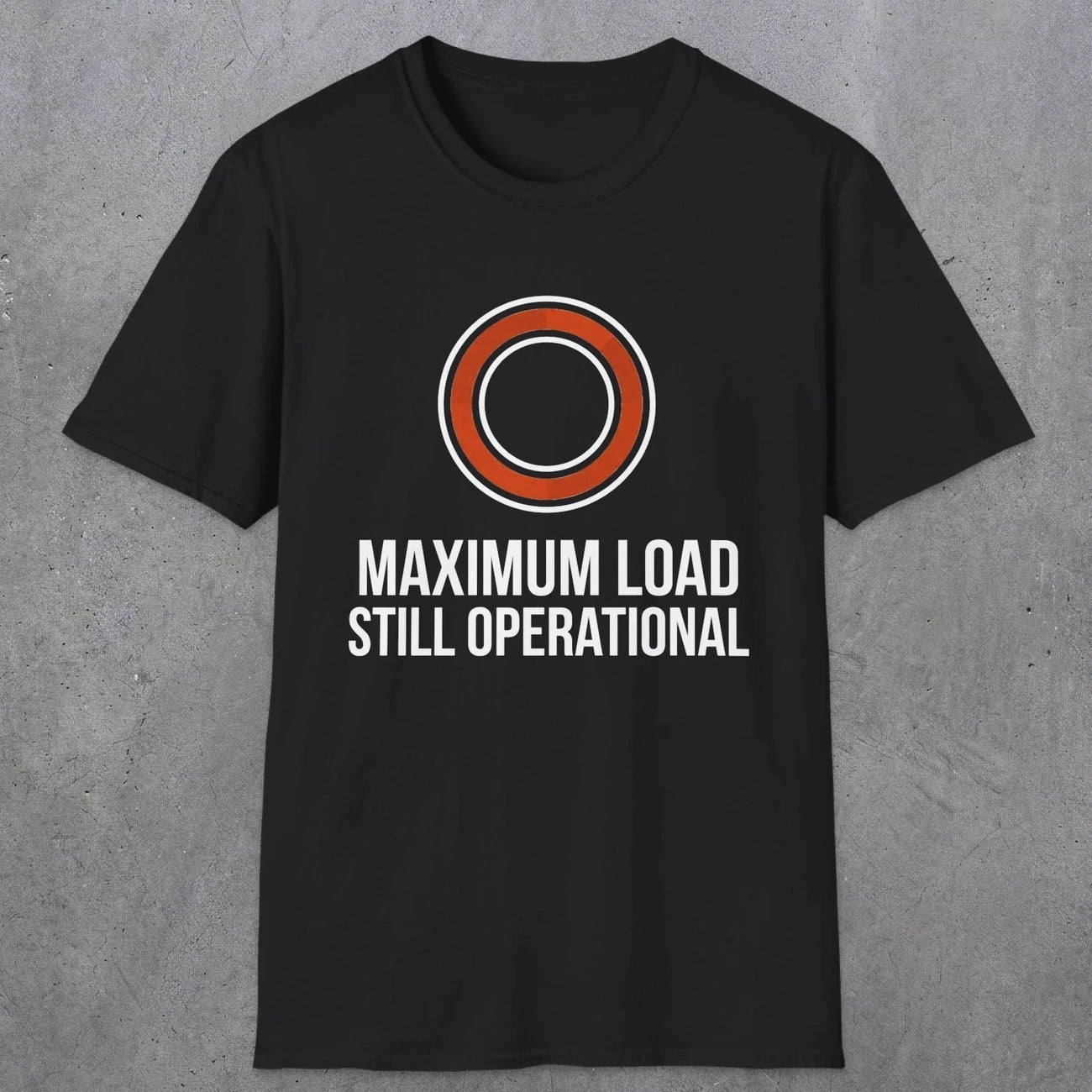 0332 Maximum Load, Still Operational | Funny Dad T-Shirt | RustyDad