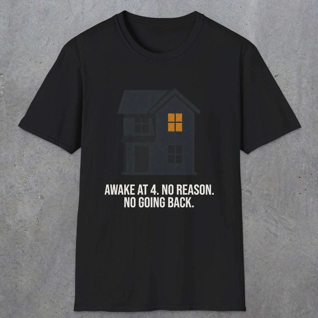 0192 Awake At 4 No Reason No Going Back | Funny Dad T-Shirt | RustyDad