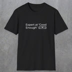 068 Expert at good enough | Funny Dad T-Shirt | RustyDad